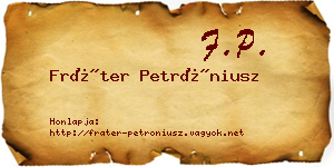 Fráter Petróniusz névjegykártya